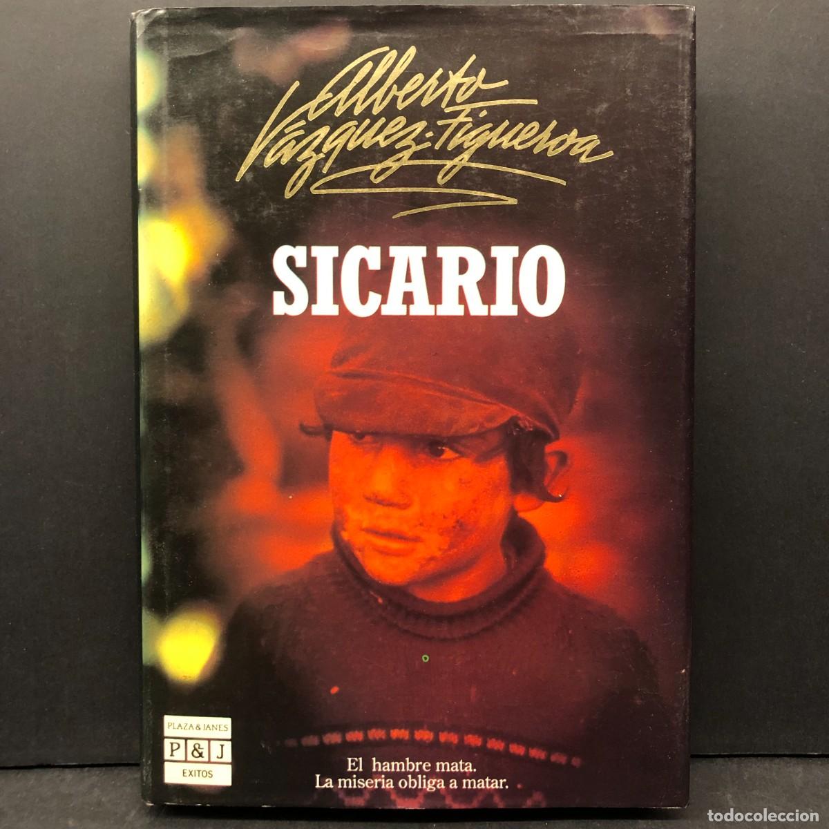 Libros de segunda mano: SICARIO - ALBERTO V&Aacute;ZQUEZ FIGUEROA - PLAZA & JANES - EL HAMBRE MATA LA MISERIA OBLIGA A MATAR / 156