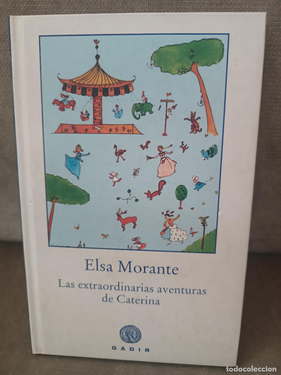 Libros de segunda mano: ELSA MORANTE - LAS EXTRAORDINARIAS AVENTURAS DE CATERINA - GADIR, 2005 - BUEN EJEMPLAR