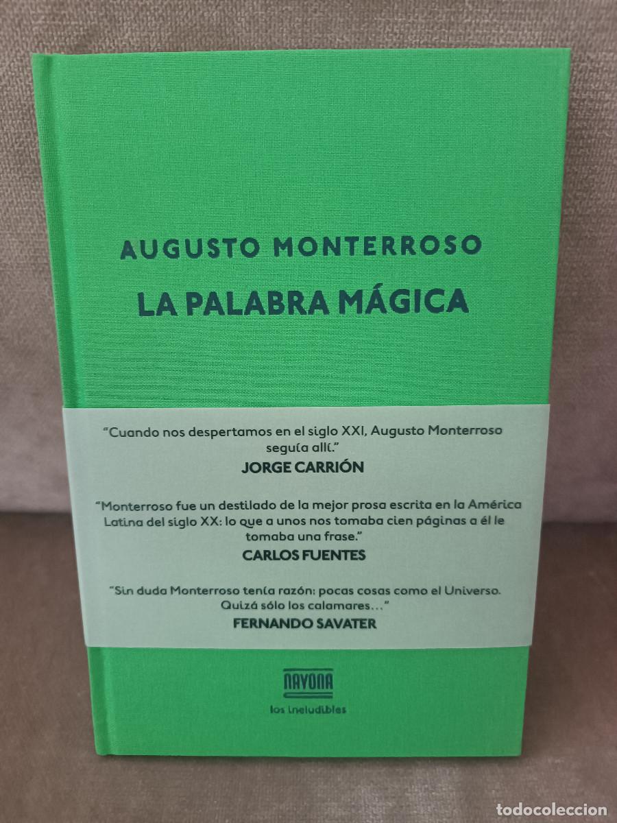 Libros de segunda mano: AUGUSTO MONTERROSO - LA PALABRA M&Aacute;GICA - NAVONA, 2017 - LOS INELUDIBLES - BUEN EJEMPLAR