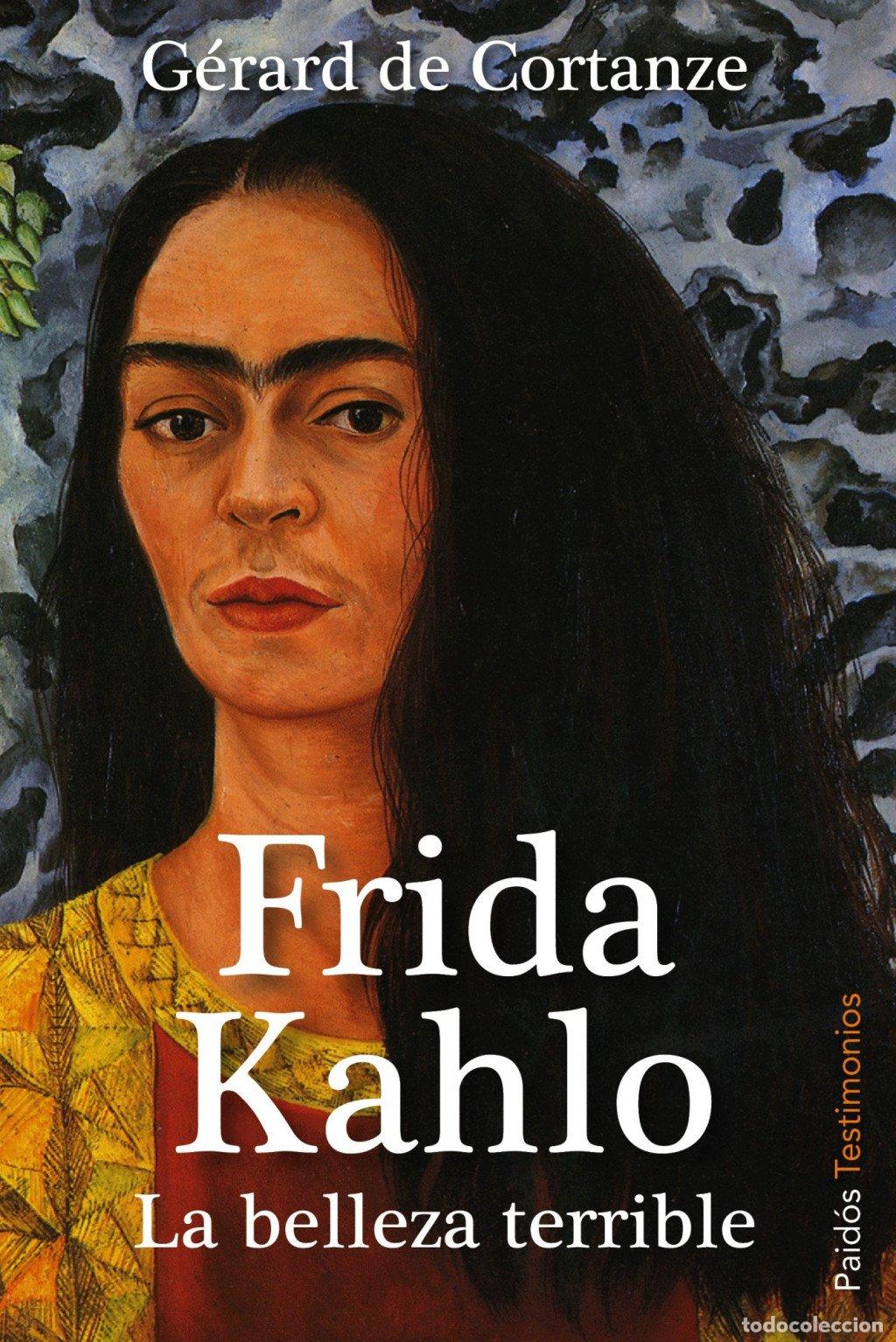 Libros de segunda mano: Frida Kahlo: La Belleza Terrible - G&eacute;rard de Cortanze - Ediciones Paid&oacute;s - Testimonios
