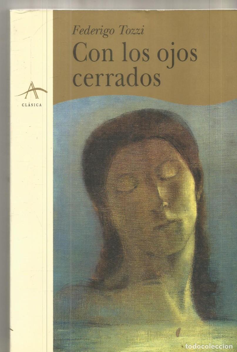 Libros de segunda mano: FEDERIGO TOZZI. CON LOS OJOS CERRADOS. ALBA. PRIMERA EDICION