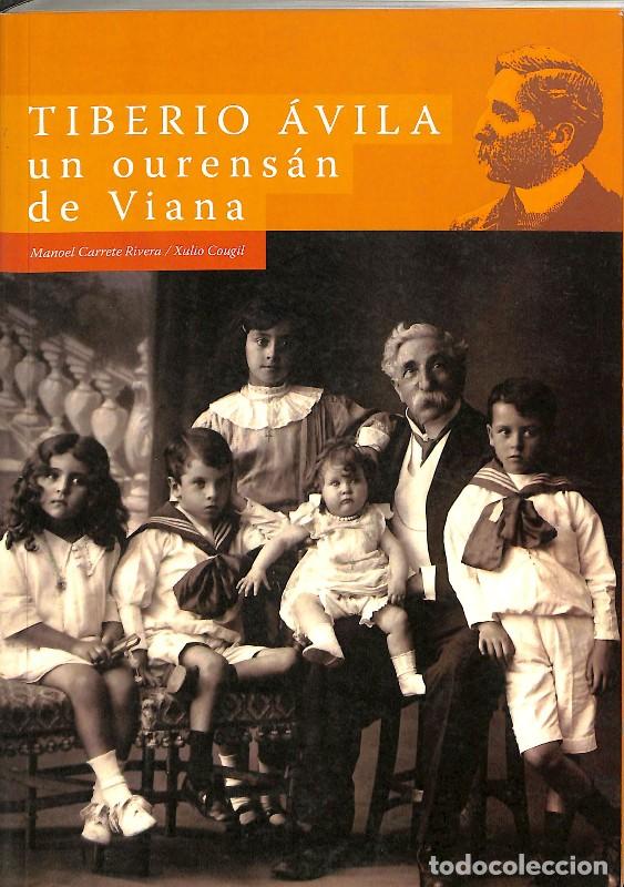 Second hand books: Tiberio &Aacute;vila: Un Ourens&aacute;n de Viana - Manoel Carrete Rivera y Xulio Cougil - Deputaci&oacute;n de Ourense