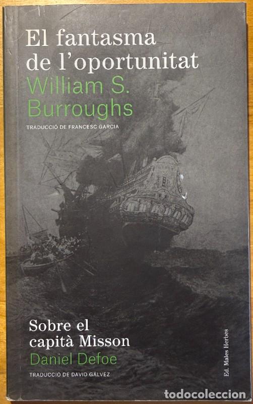 Libri di seconda mano: El fantasma de l'oportunitat. Sobre el capit&agrave; Misson - W. S. Burroughs; D. Defoe - Males Herbes - 48