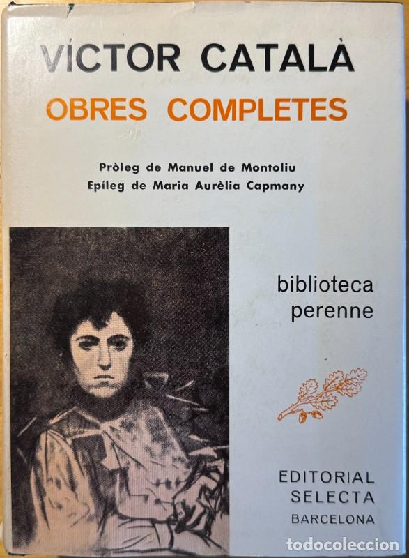 Libros de segunda mano: Obres completes - V&iacute;ctor Catal&agrave; - Selecta - Barcelona 1972, 2&ordf; edici&oacute;n - Biblioteca perenne, 28