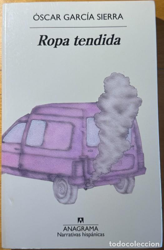 Livres d'occasion: Ropa tendida - &Oacute;scar Garc&iacute;a Sierra - Editorial Anagrama - Narrativas hisp&aacute;nicas, 751