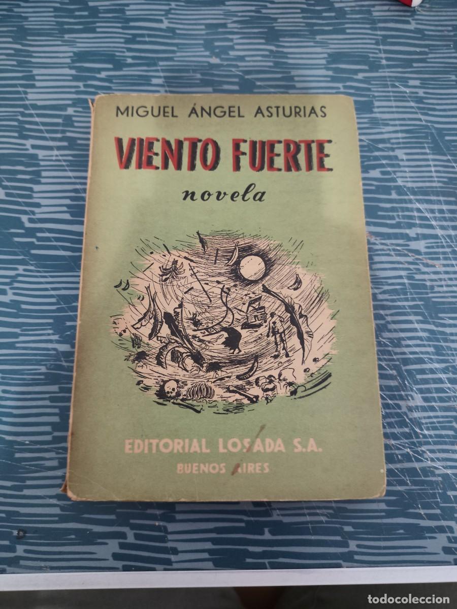 Libros de segunda mano: VIENTO FUERTE, MIGUEL &Aacute;NGEL ASTURIAS, EDITORIAL LOSADA,1950,205 P&Aacute;GINAS.