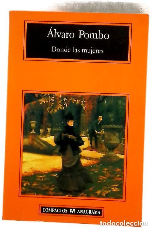 Libros de segunda mano: &Aacute;lvaro Pombo - Donde las mujeres Compactos. Anagrama 2&ordf; edici&oacute;n 2006
