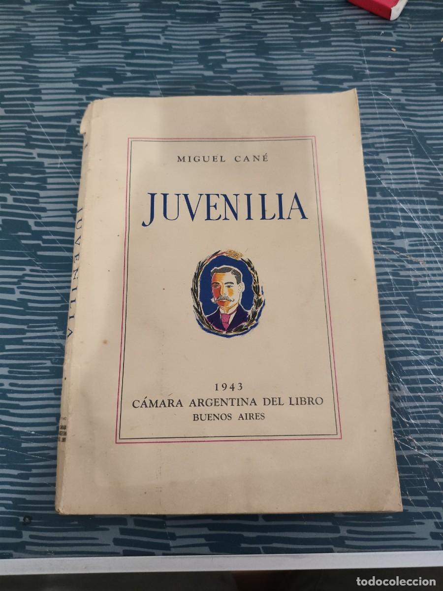 Libros de segunda mano: JUVENILIA, MIGUEL CANE,CAMARA ARGENTINA DEL LIBRO,1943,155 P&Aacute;G.