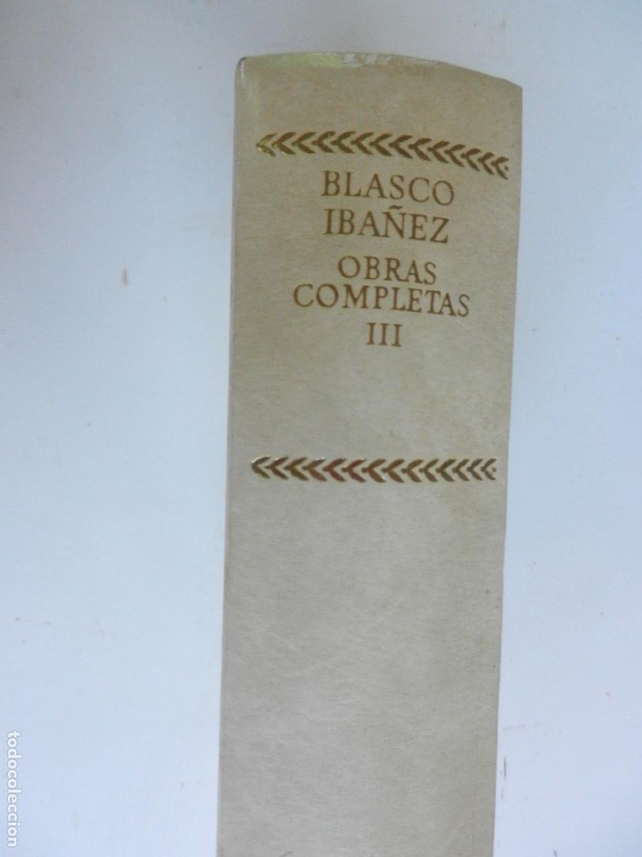Libros de segunda mano: BLASCO IBA&Ntilde;EZ - OBRAS COMPLETAS - TOMO III - AGUILAR - 1975 VER INDICE