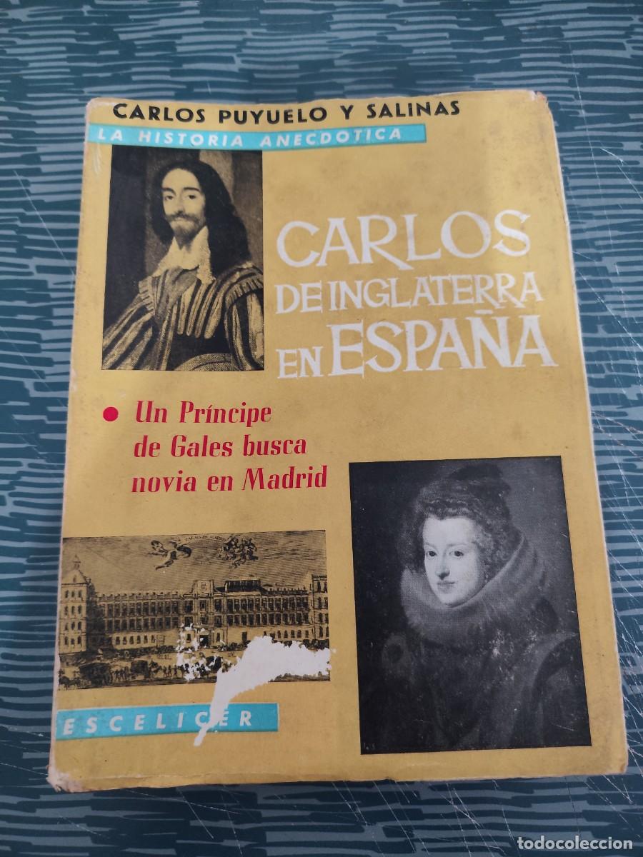 Libros de segunda mano: CARLOS DE INGLATERRA EN ESPA&Ntilde;A,CARLOS PUYUELO Y SALINAS, ESCELICER EDITORIAL,1962,274 P&Aacute;G.