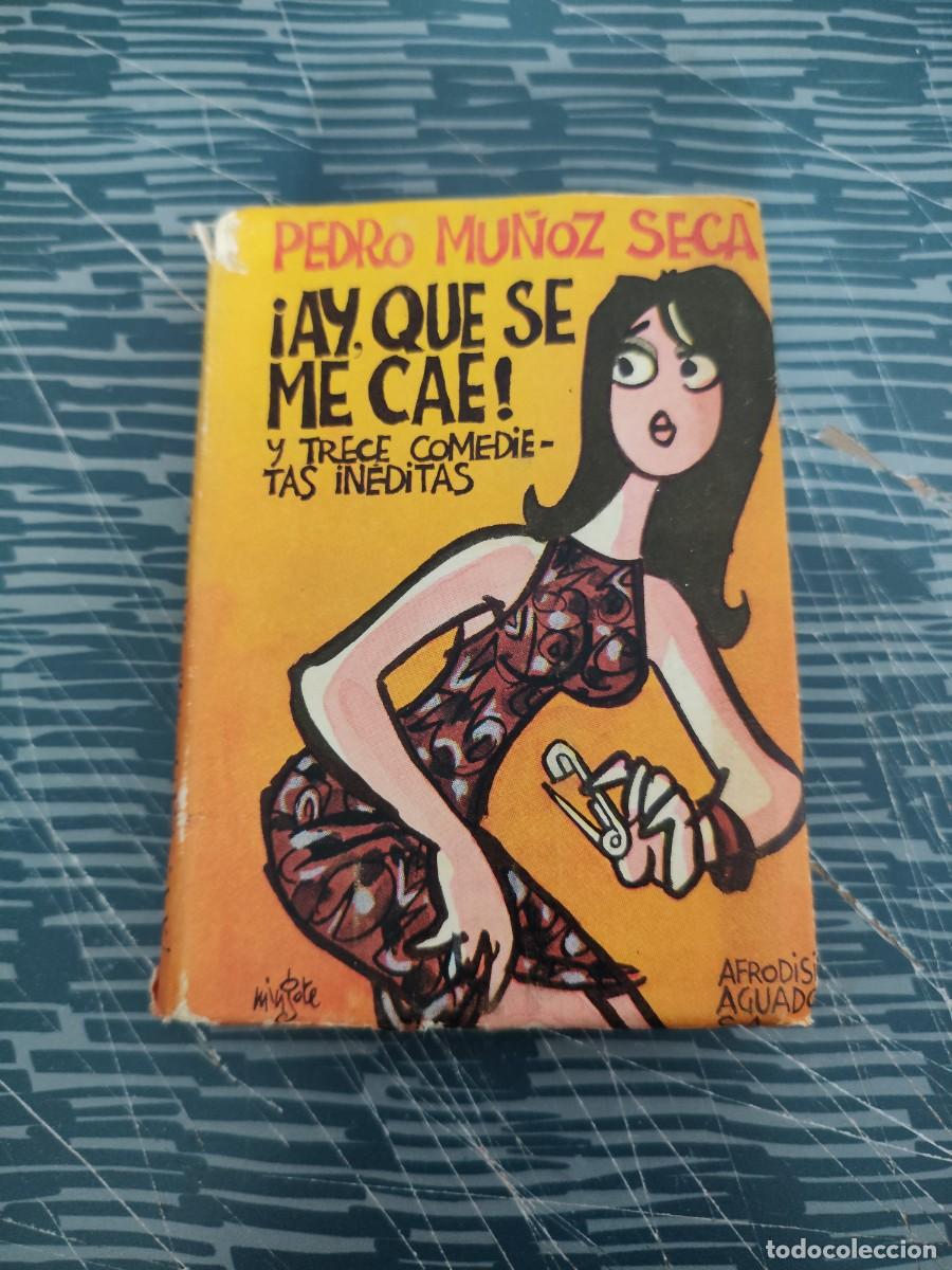 Libros de segunda mano: AY, QUE SE ME CAE ! Y TRECE COMEDIETAS INEDITAS, PEDRO MU&Ntilde;OZ SECA,AFRODISIO AGUADO,1969,225 P&Aacute;G.