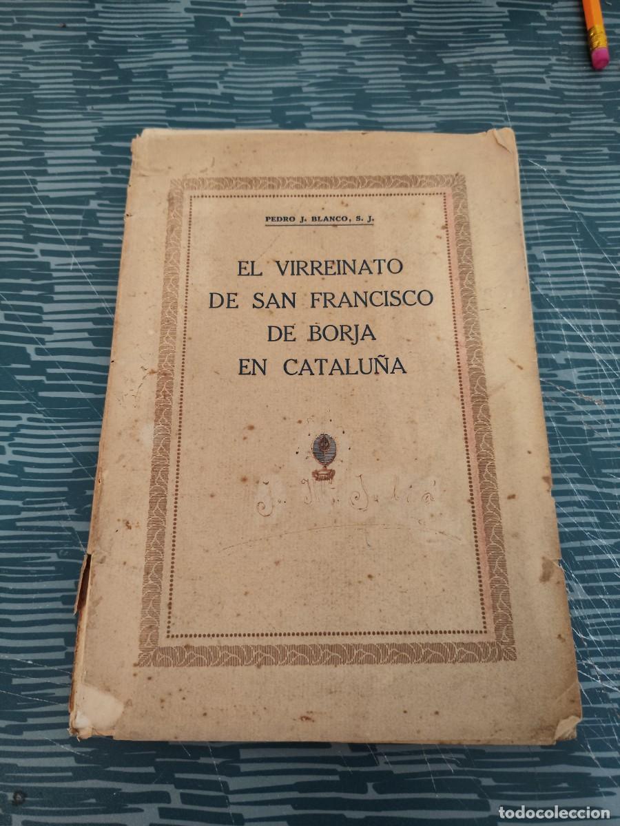 Libros de segunda mano: EL VIRREINATO DE A FRANCISCO DE BORJA EN CATALU&Ntilde;A,JULIO 1539-ABRIL 1543,P.PEDRO J.BLANCO,88 P&Aacute;GINAS.