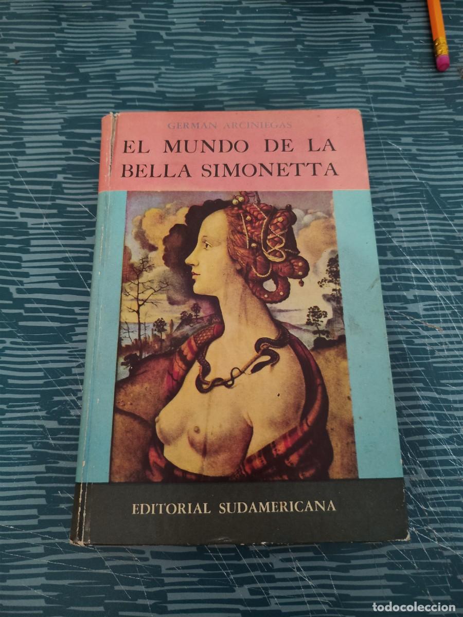 Libros de segunda mano: EL MUNDO DE LA BELLA SIMONETTA,GERMAN ARCINIEGAS, EDITORIAL SUDAMERICANA,1962,185 P&Aacute;GINAS.