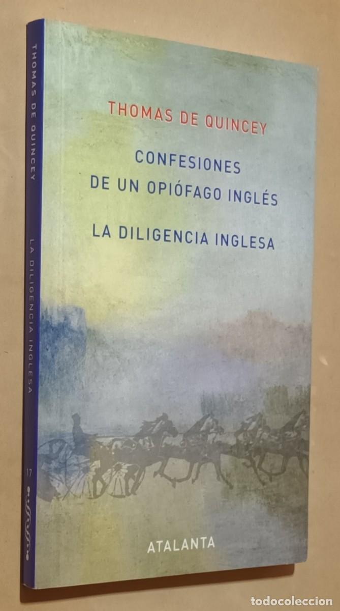 Libros de segunda mano: CONFESIONES DE UN OPI&Oacute;FAGO INGL&Eacute;S / LA DILIGENCIA INGLESA - THOMAS DE QUINCEY - ED. ATALANTA - 2007