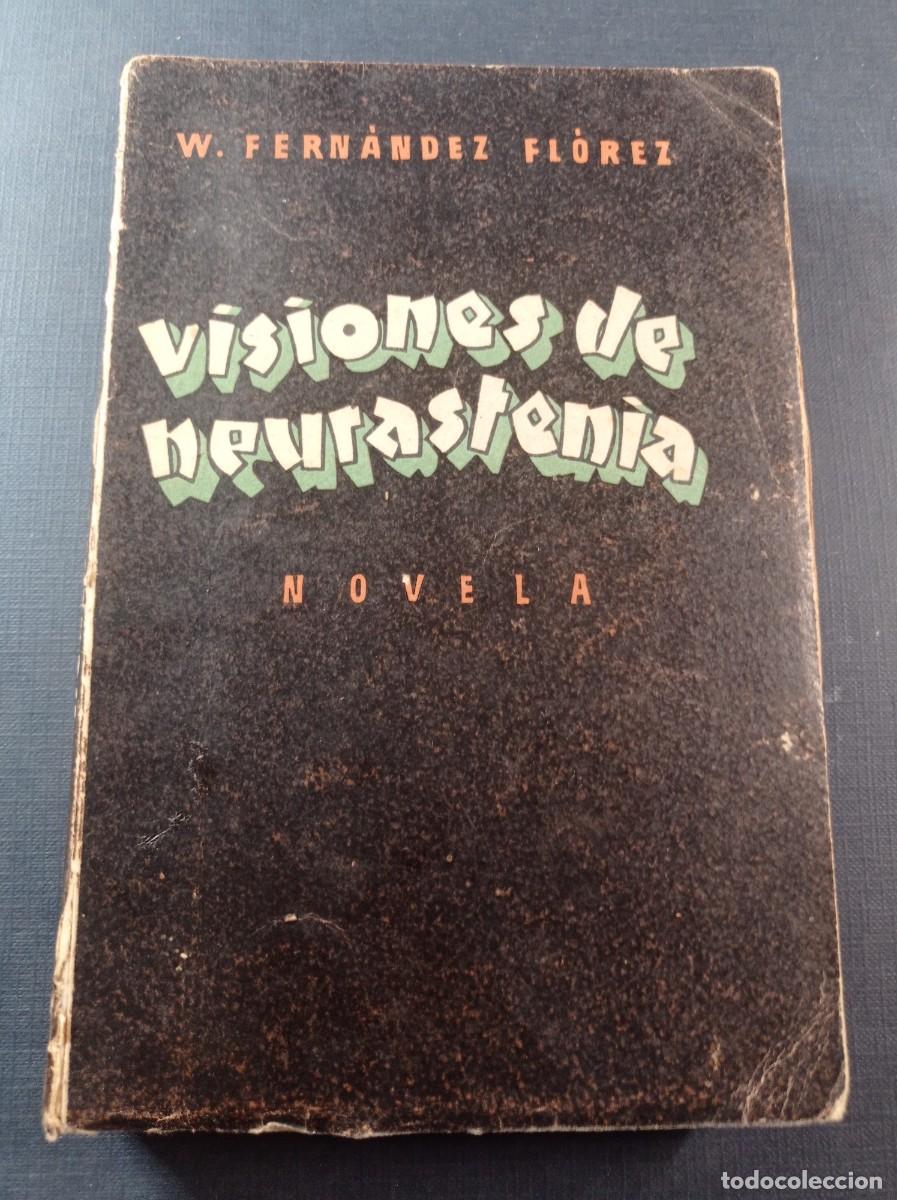 Libros de segunda mano: VISIONES DE NEURASTENIA. WENCESLAO FERN&Aacute;NDEZ FL&Oacute;REZ. LIBRER&Iacute;A GENERAL, 1941. VER +++