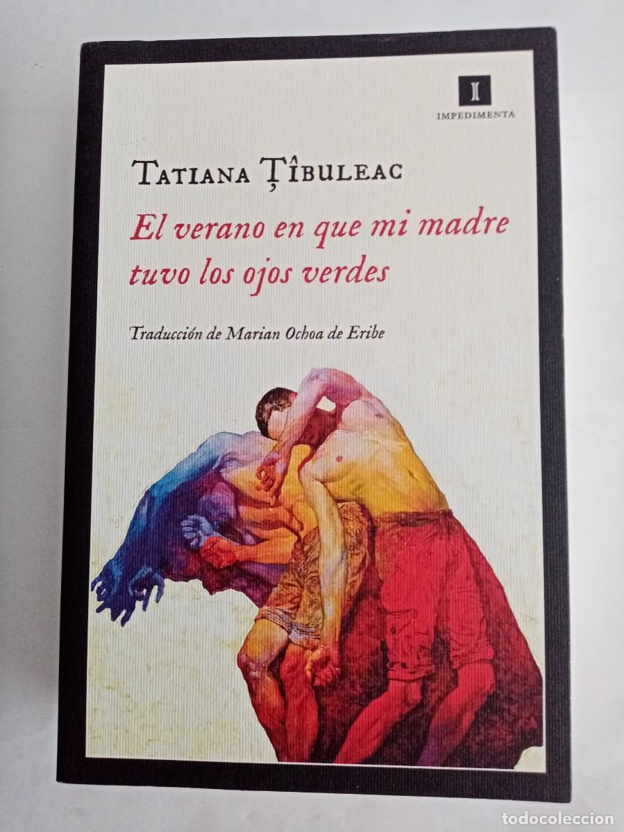 Libros de segunda mano: EL VERANO EN QUE MI MADRE TUVO LOS OJOS VERDES. Tatiana Tibuleac ( IMPEDIMENTA )