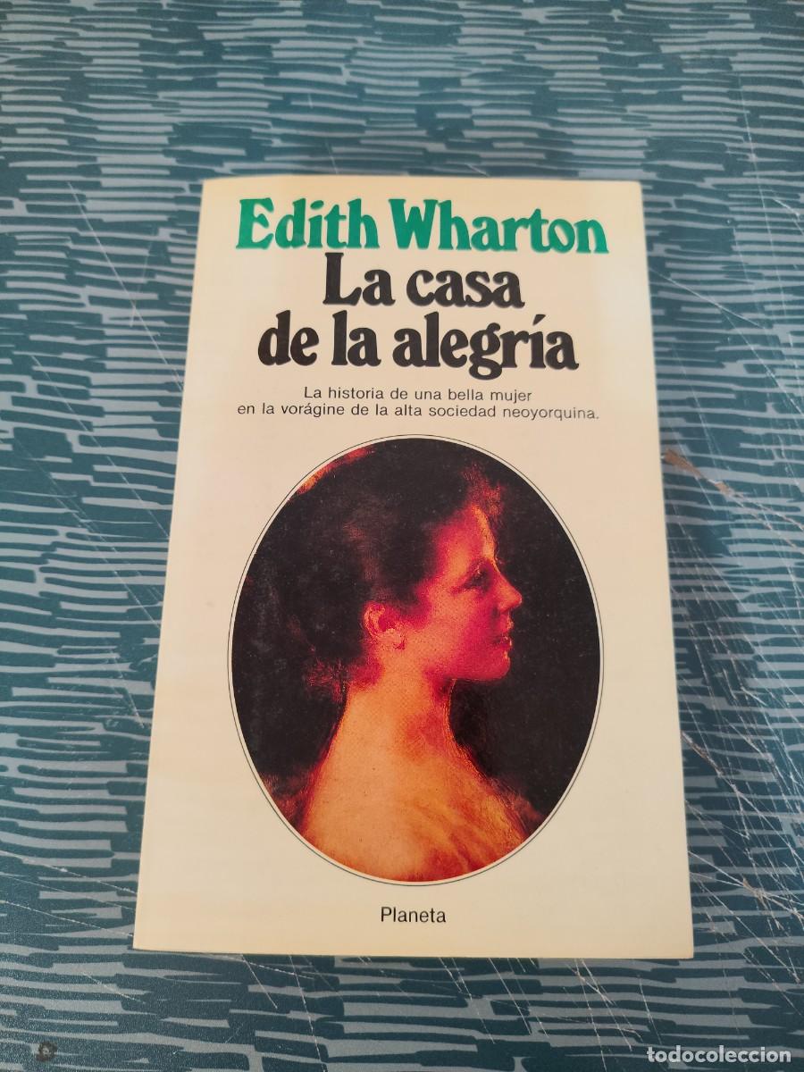 Libros de segunda mano: LA CASA DE LA ALEGRIA,EDITH WHARTON, PLANETA,1984,284 PAG.,LEER.