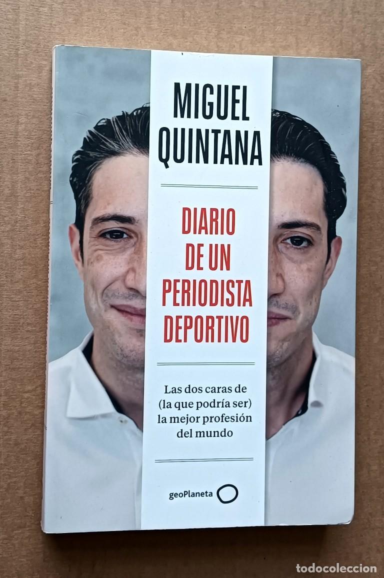 Libri di seconda mano: MIGUEL QUINTANA Diario de un periodista deportivo Las dos caras de (la que podr&iacute;a ser) la mejor prof