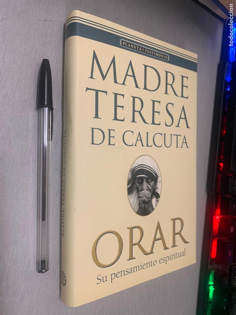 Libros de segunda mano: ORAR, SU PENSAMIENTO ESPIRITUAL / MADRE TERESA DE CALCUTA / PLANETA 1998