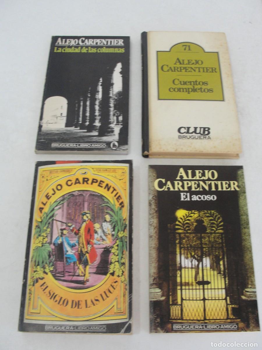 Libros de segunda mano: SUPER LOTE ALEJO CARPENTIER - 4 OBRAS - CUENTOS / EL ACOSO - SIGLO LUCES CON FOTOS CIUDAD COLUMNAS