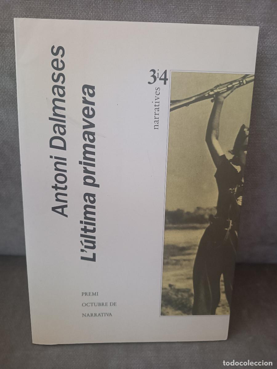 Libros de segunda mano: ANTONI DALMASES - L'&Uacute;LTIMA PRIMAVERA - TRES I QUATRE, 1993 - EN CATAL&Agrave;