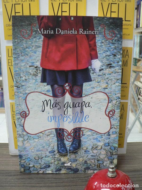 Libros de segunda mano: M&aacute;s Guapa, Imposible - Maria Daniela Raineri - Vergara - Novela Contemporanea