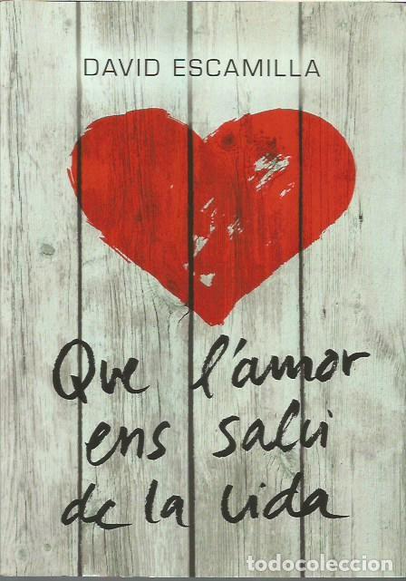 Libros de segunda mano: QUE L'AMOR ENS SALVI DE LA VIDA DAVID ESCAMILLA LA GALERA 50