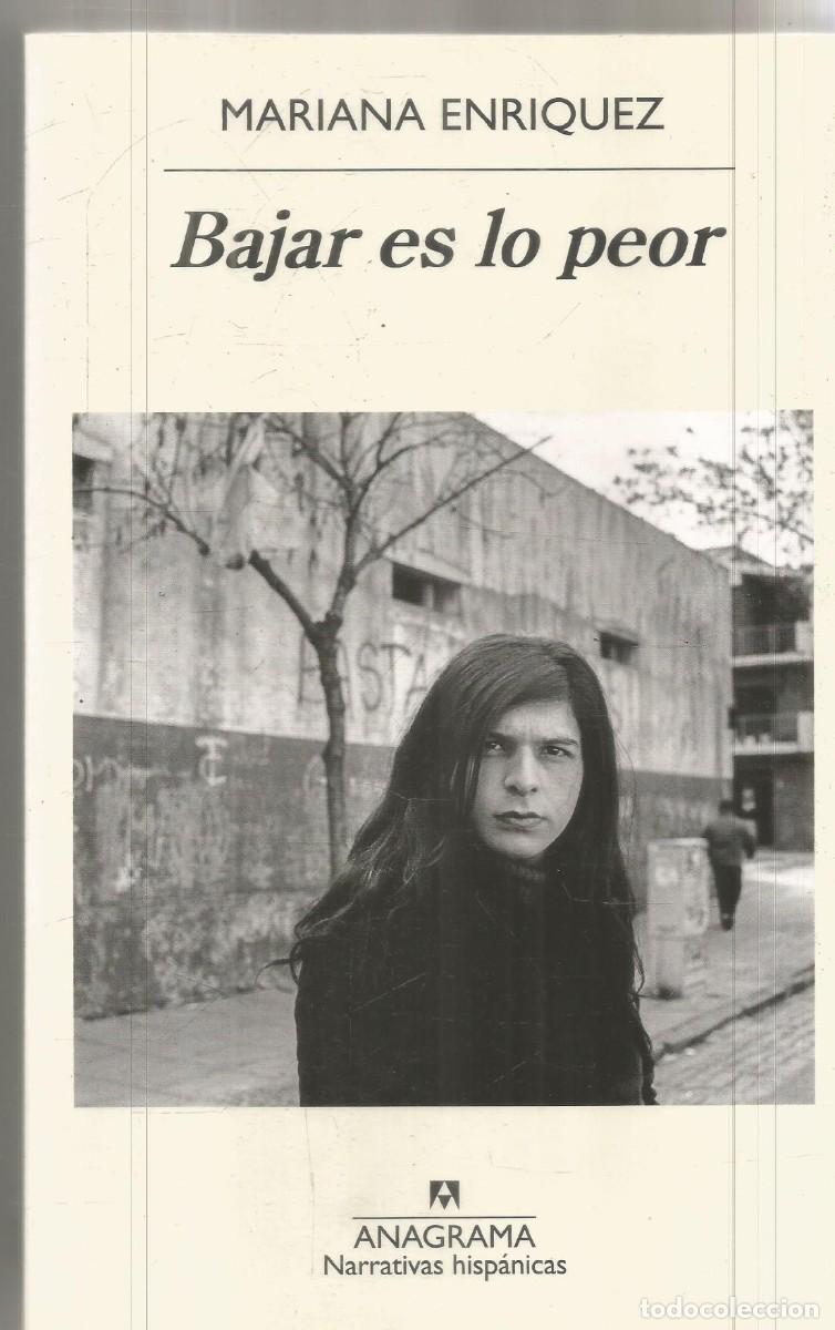 Libros de segunda mano: MARIANA ENRIQUEZ. BAJAR ES LO PEOR. ANAGRAMA