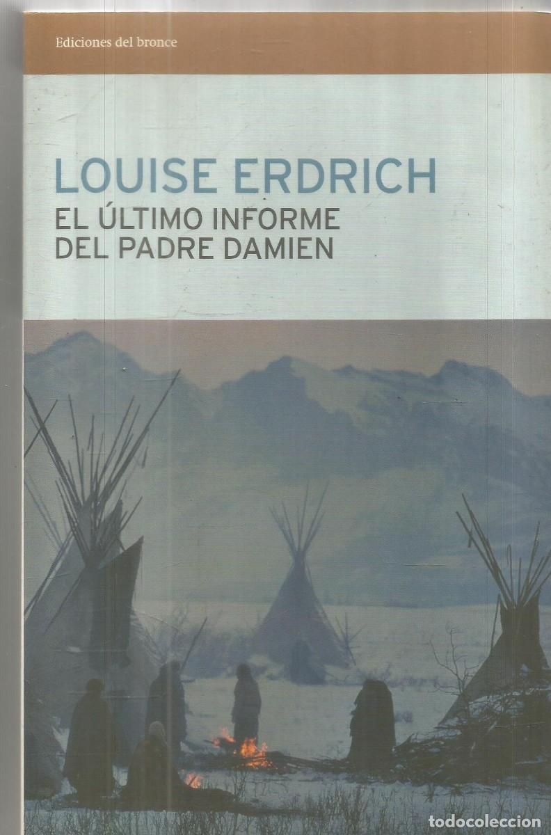 Libros de segunda mano: LOUISE ERDRICH. EL ULTIMO INFORME DEL PADRE DAMIEN. EDICIONES DEL BRONCE. PRIMERA EDICION