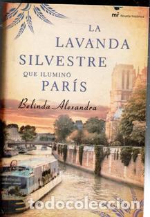 Libros de segunda mano: La lavanda silvestre que ilumin&oacute; Par&iacute;s, Belinda Alexandra