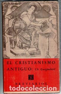 Libros de segunda mano: El cristianismo antiguo, Ch Guignebert. Breviarios del Fondo de Cultura Econ&oacute;mica.