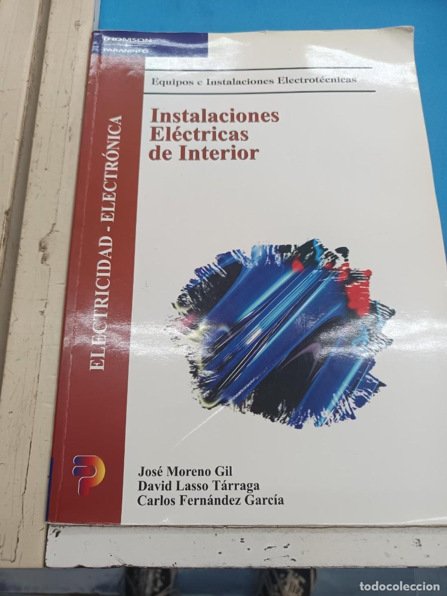 Libros de segunda mano: INSTALACIONES ELECTRICAS DE INTERIOR JOSE MORENO GIL - DAVID LASSO TARRAGA - CARLOS FERNANDEZ GARCIA