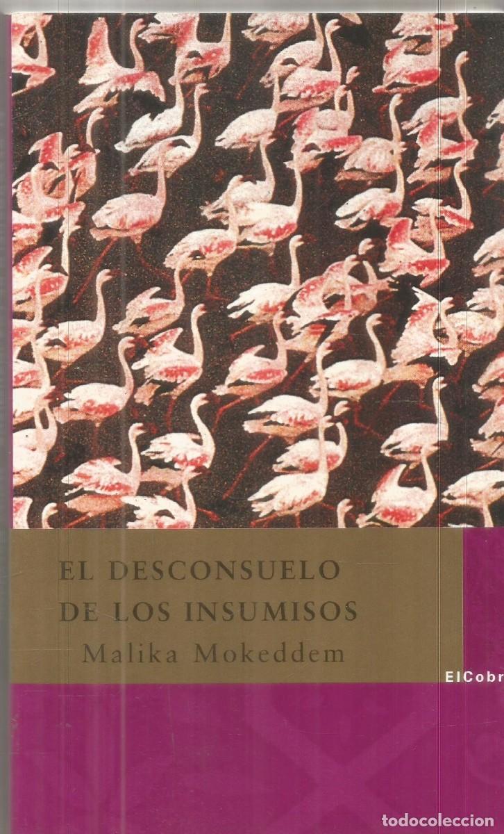 Libros de segunda mano: MALIKA MOKEDDEM. EL DESCONSUEL DE LOS INSUMISOS. EDICIONES EL COBRE. PRIMERA EDICION
