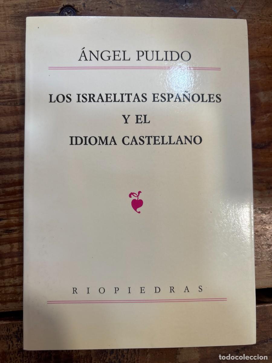 Libros de segunda mano: Israelitas espa&ntilde;oles y el idioma castellano, los TRSAAA Pulido, &Aacute;ngel Idioma: Espa&ntilde;ol Editorial: R