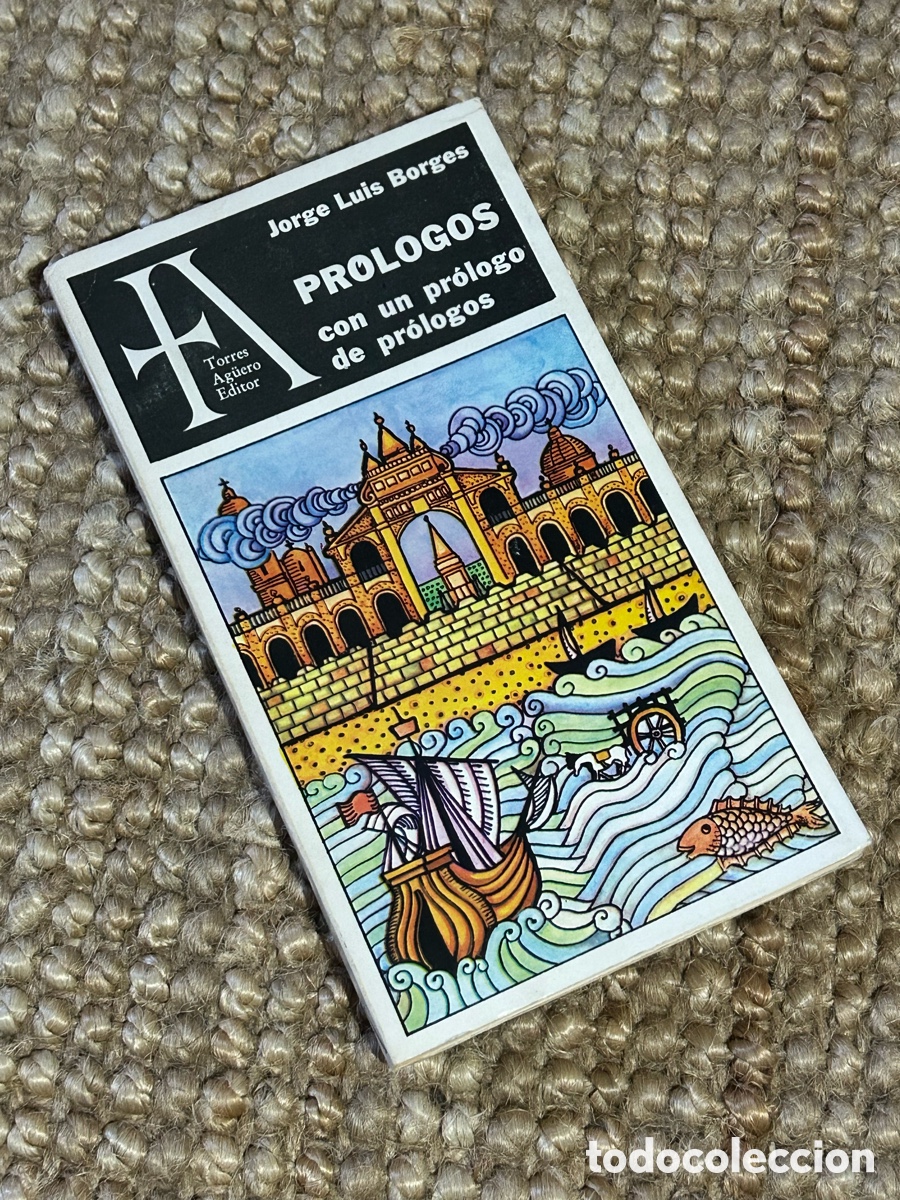 Libros de segunda mano: Pr&oacute;logos con un pr&oacute;logo de pr&oacute;logos - Jorge Luis Borges - Torres Ag&uuml;ero Editor (1975)