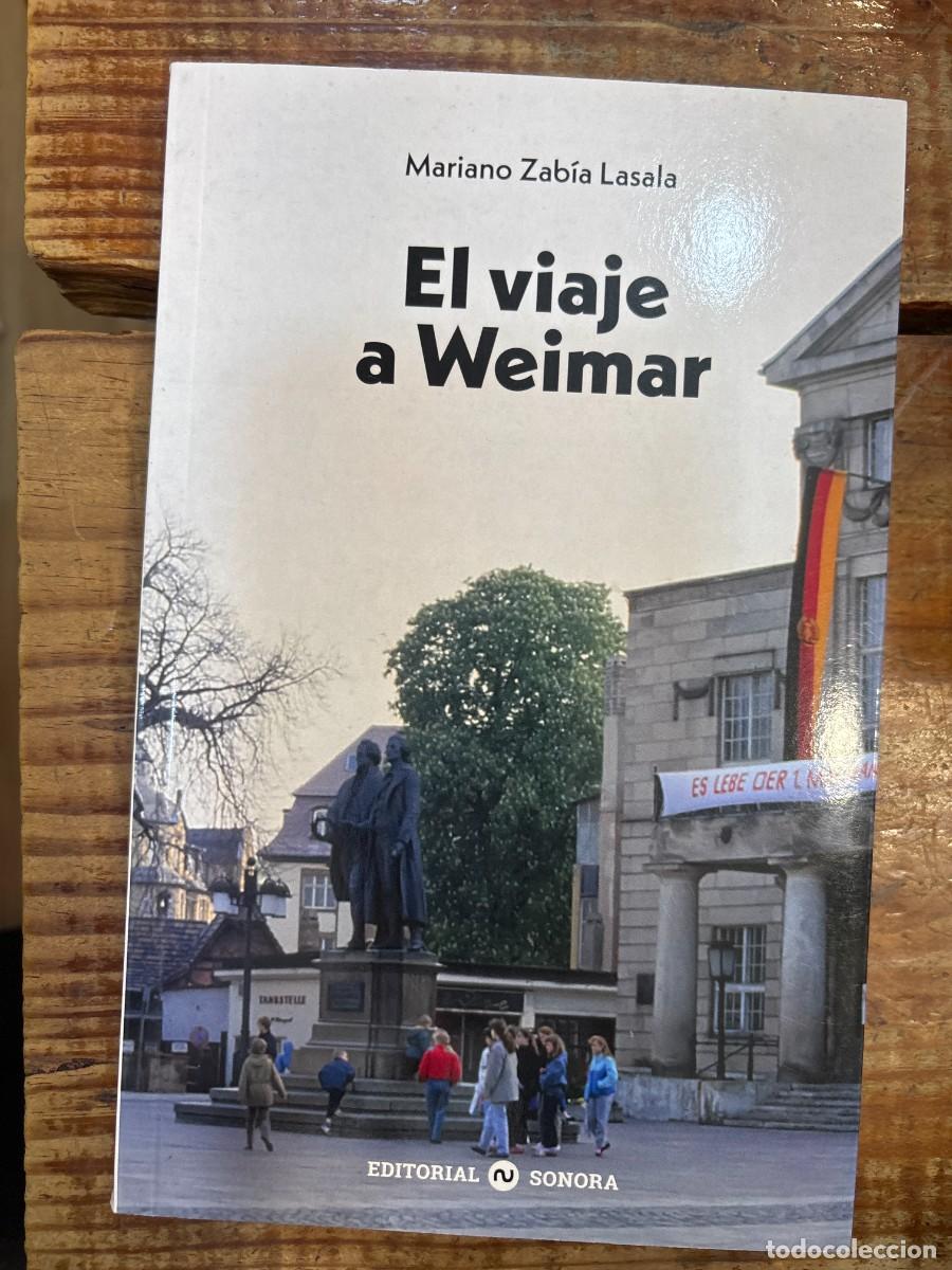 Libros de segunda mano: El viaje a Weimar Zab&iacute;a Lasala, Mariano Idioma: Espa&ntilde;ol Editorial: Editorial Sonora, 2024 ISBN 10