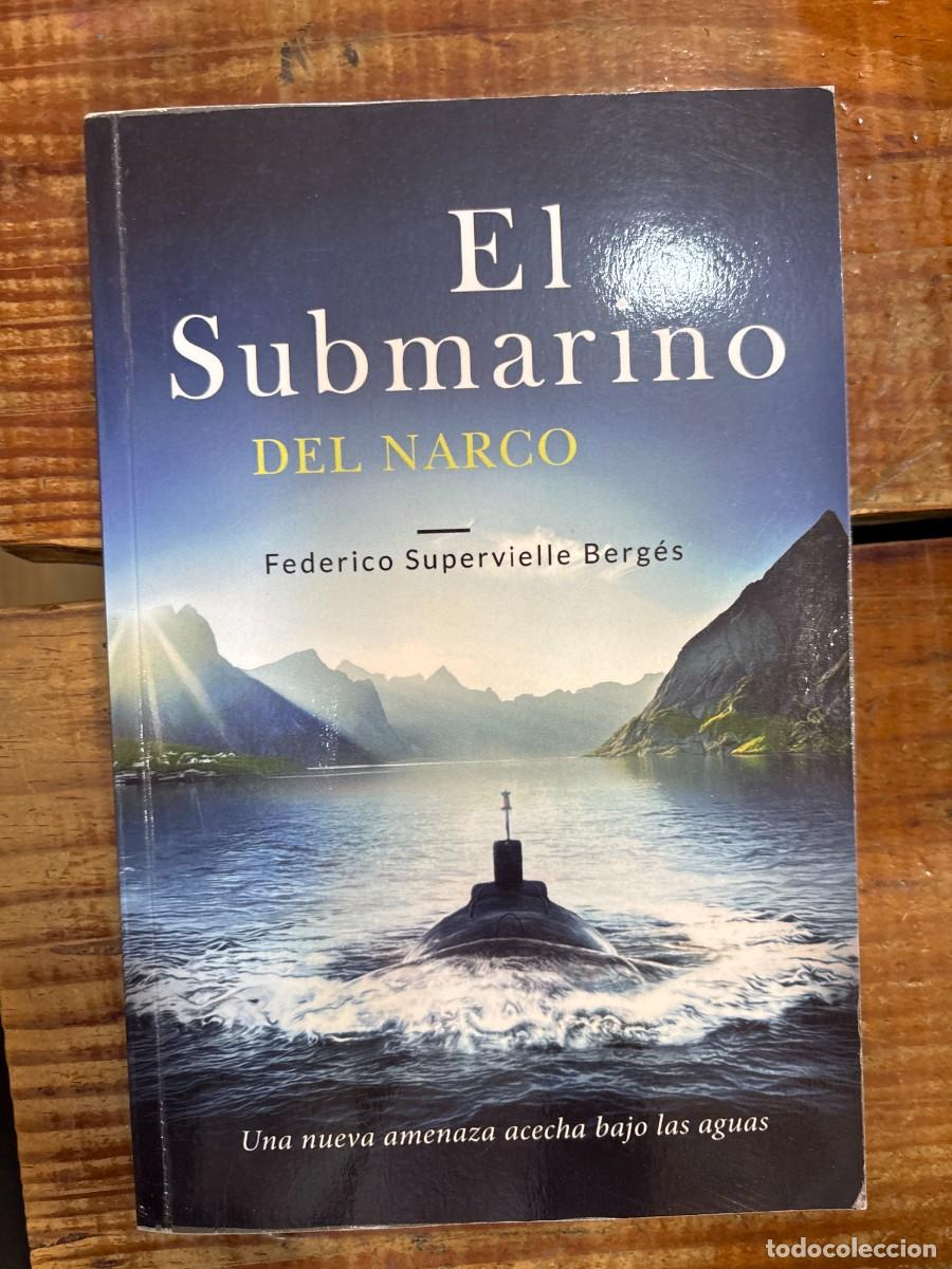 Libros de segunda mano: El submarino del narco: Una nueva amenaza acecha bajo las aguas (El Albatros) TRSA Supervielle Berg&eacute;
