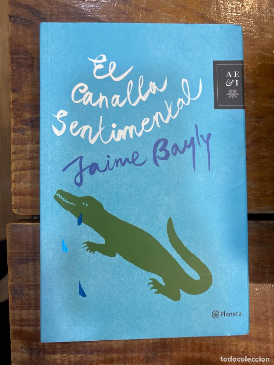 Libros de segunda mano: El canalla sentimental/ The Sentimental Bastard (Spanish Edition) Bayly, Jaime Idioma: Espa&ntilde;ol Edi