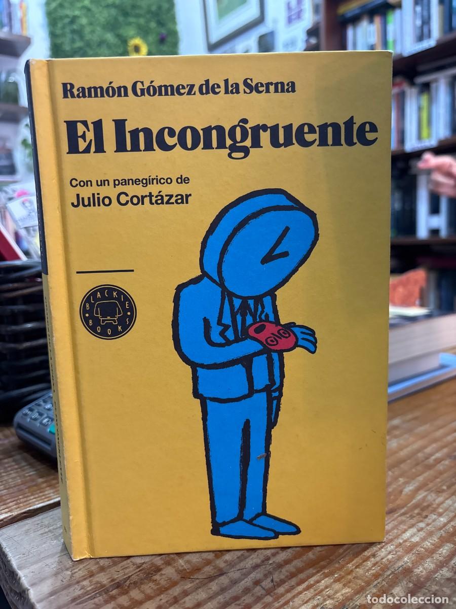 Gebrauchte B&uuml;cher: El Incongruente G&oacute;mez De La Serna, Ram&oacute;n Idioma: Espa&ntilde;ol Editorial: Blackie Books, 2010 ISBN 10 /