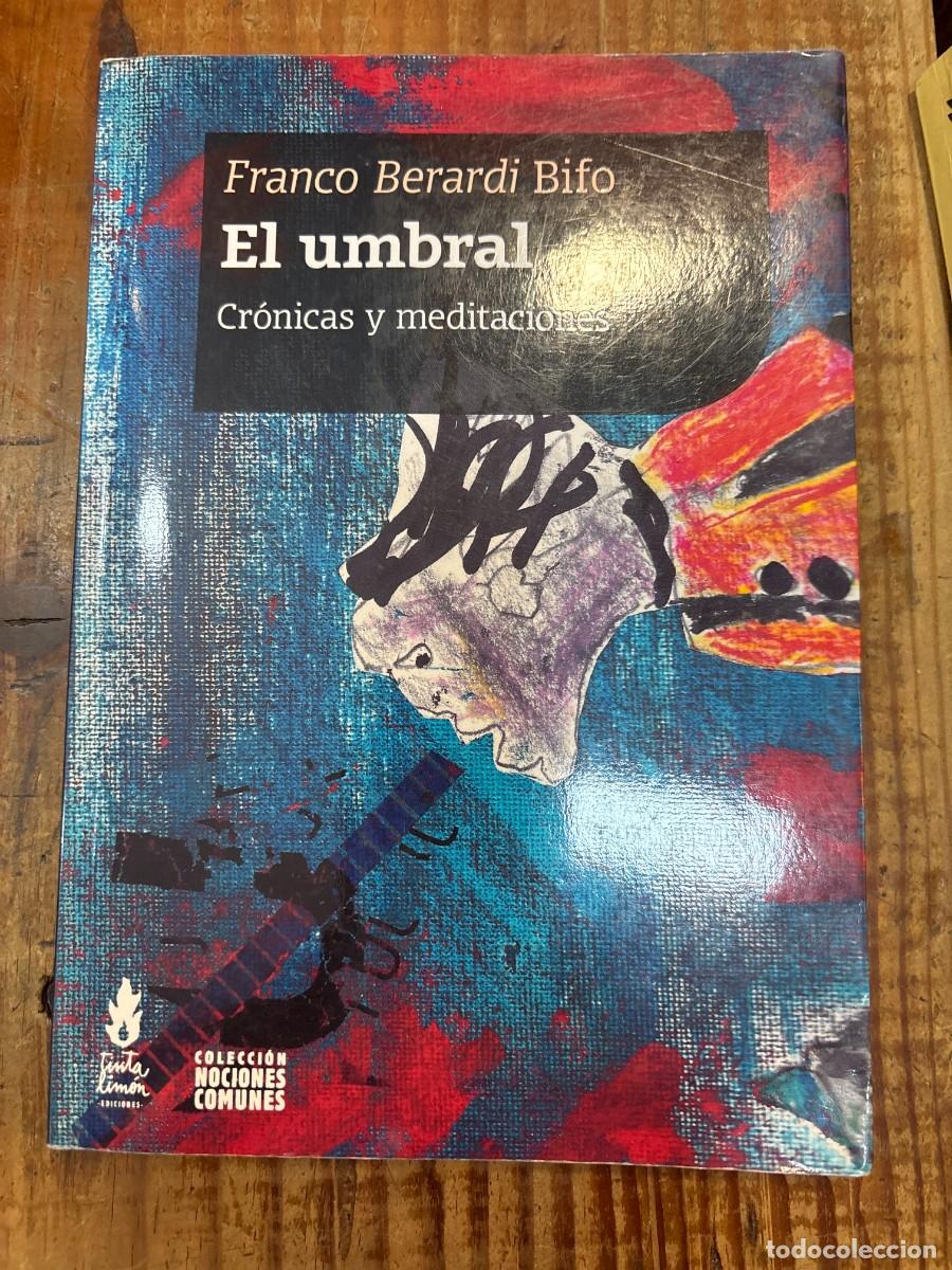 Libros de segunda mano: EL UMBRAL, Cronicas y meditaciones franco berardi bifo Idioma: Espa&ntilde;ol Editorial: TINTA LIMON, 202