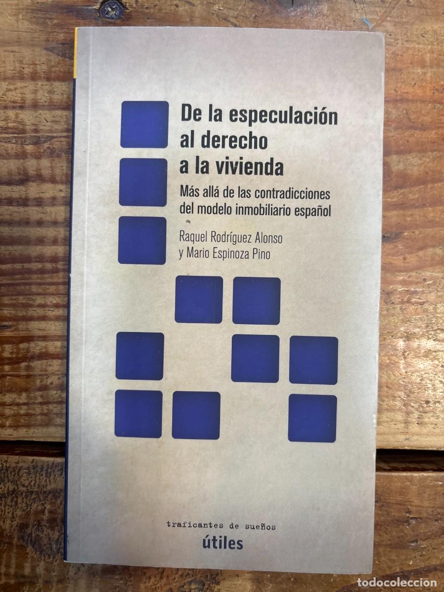 Libros de segunda mano: DE LA ESPECULACI&Oacute;N AL DERECHO A LA VIVIENDA: M&Aacute;S ALL&Aacute; DE LAS CONTRADICCIONES DEL MODELO INMOBILIARIO