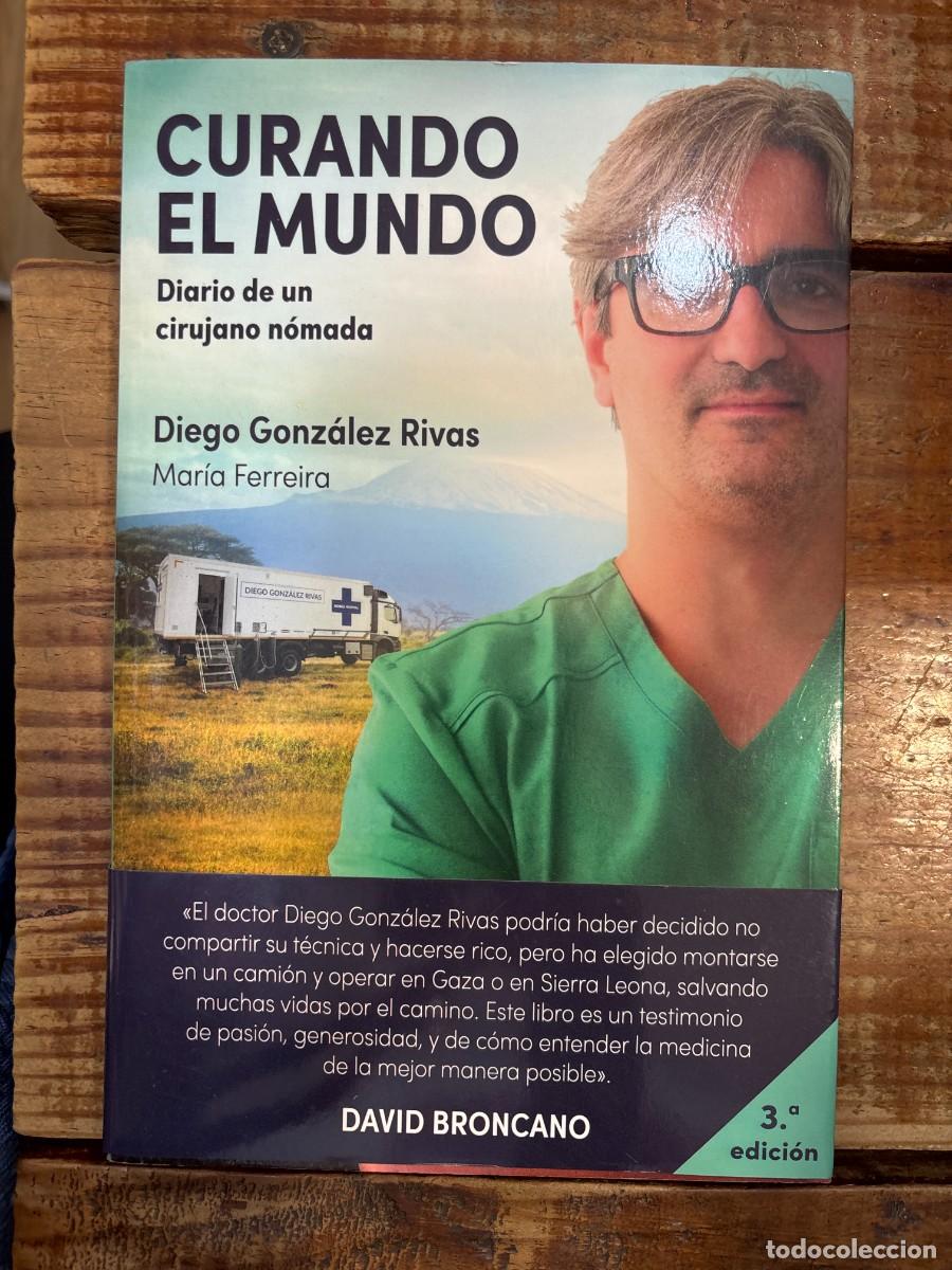 Libros de segunda mano: Curando el mundo: Diario de un cirujano n&oacute;mada Gonz&aacute;lez Rivas, Diego; Ferreira, Mar&iacute;a Idioma: Espa&ntilde;