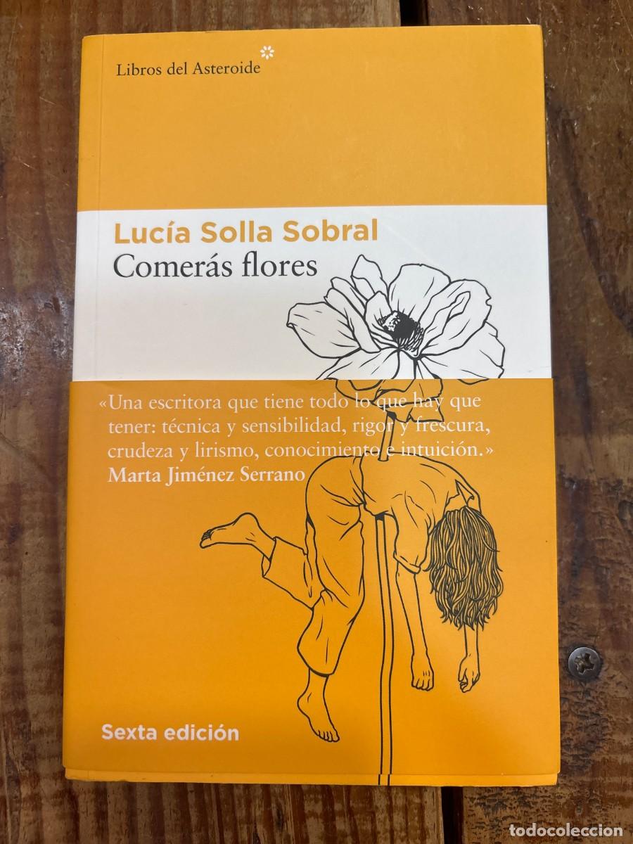 Libros de segunda mano: Comer&aacute;s flores (Spanish Edition) Solla Sobral, Luc&iacute;a Idioma: Espa&ntilde;ol Editorial: Libros del Asteroi
