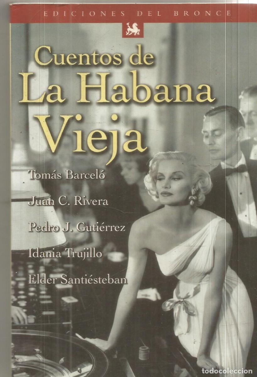 Libros de segunda mano: CUENTOS DE LA HABANA VIEJA. AA.VV. . EDICIONES DEL BRONCE. PRIMERA EDICION