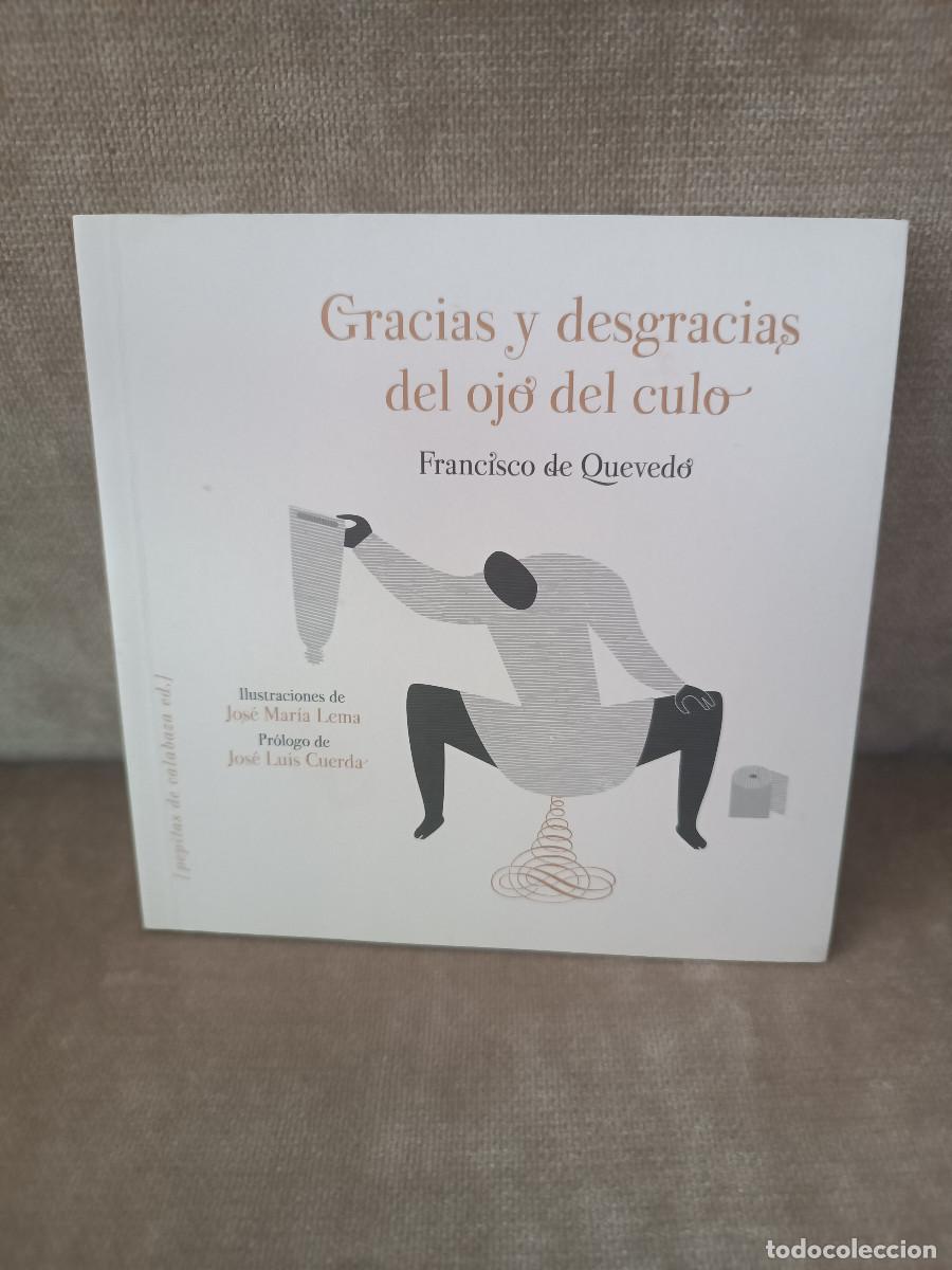 Libros de segunda mano: FRANCISCO DE QUEVEDO - GRACIAS Y DESGRACIAS DEL OJO DEL CULO - PEPITAS DE CALABAZA, 2016