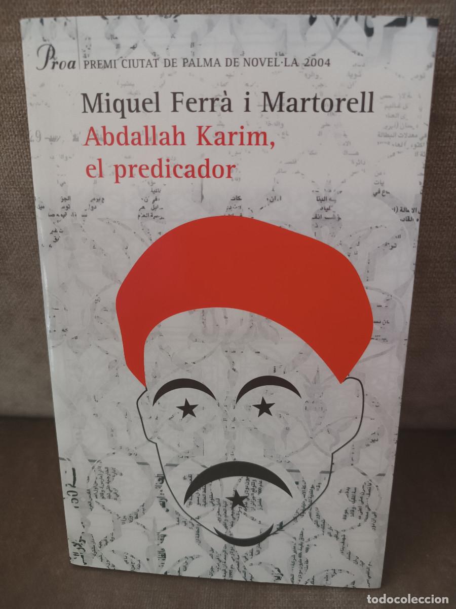 Libros de segunda mano: MIQUEL FERR&Agrave; I MARTORELL - ABDALLAH KARIM, EL PREDICADOR ABDELKRIM - PROA, 2005 - EN CATAL&Agrave;
