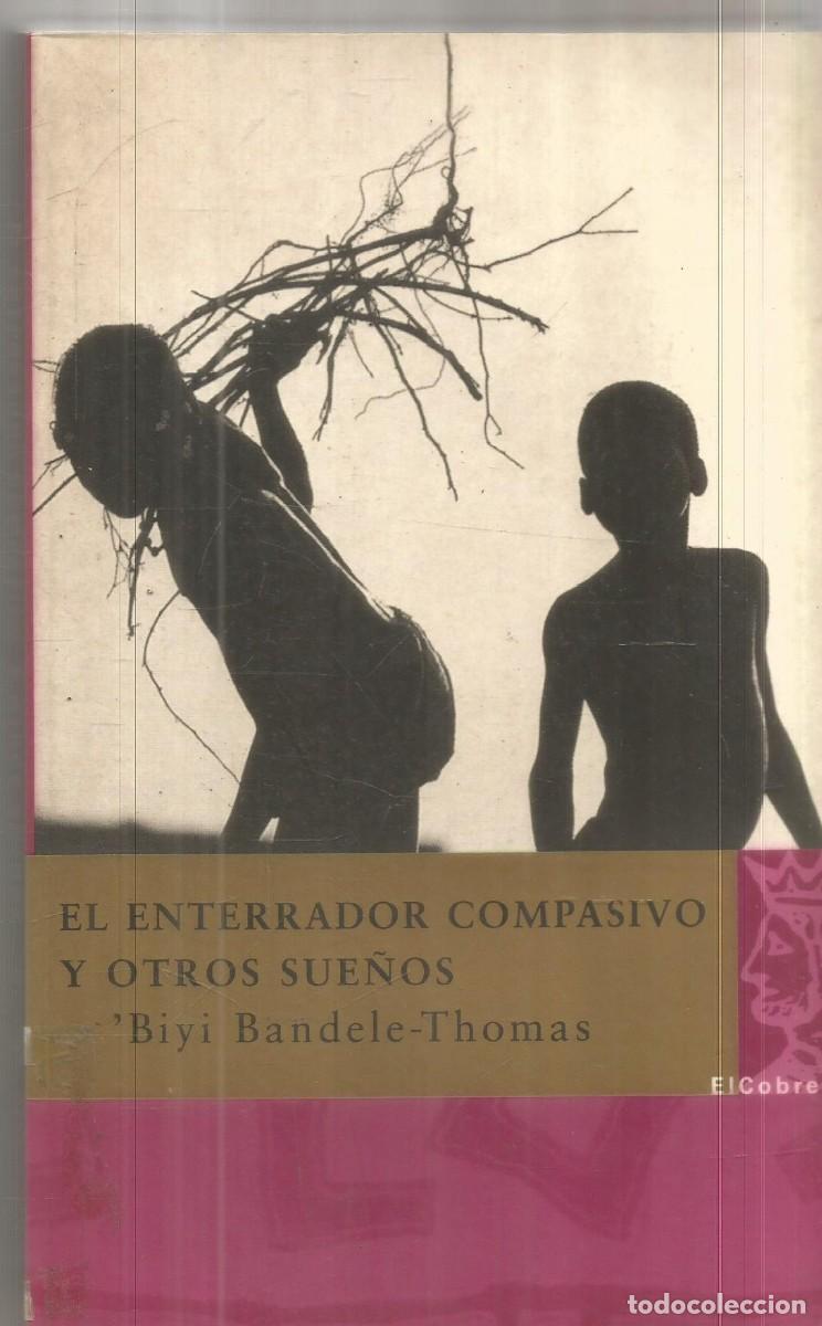 Libros de segunda mano: BIYI BANDELE-THOMAS. EL ENTERRADOR COMPASIVO Y OTROS SUE&Ntilde;OS. EL COBRE. PRIMERA EDICION