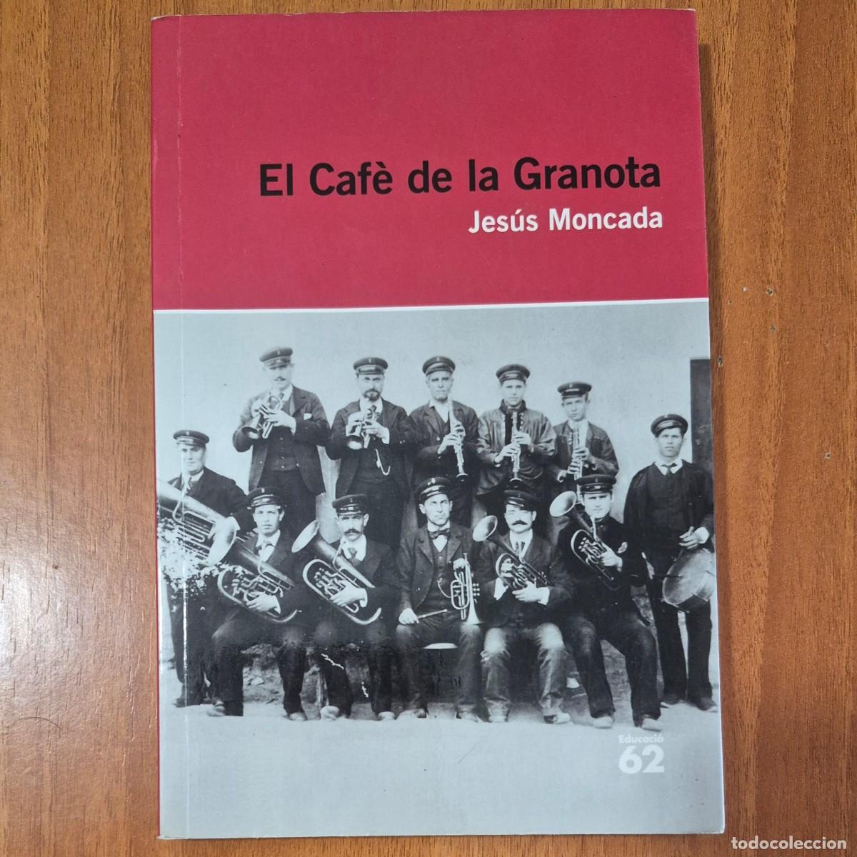 Libros de segunda mano: EL CAF&Egrave; DE LA GRANOTA - JES&Uacute;S MONCADA