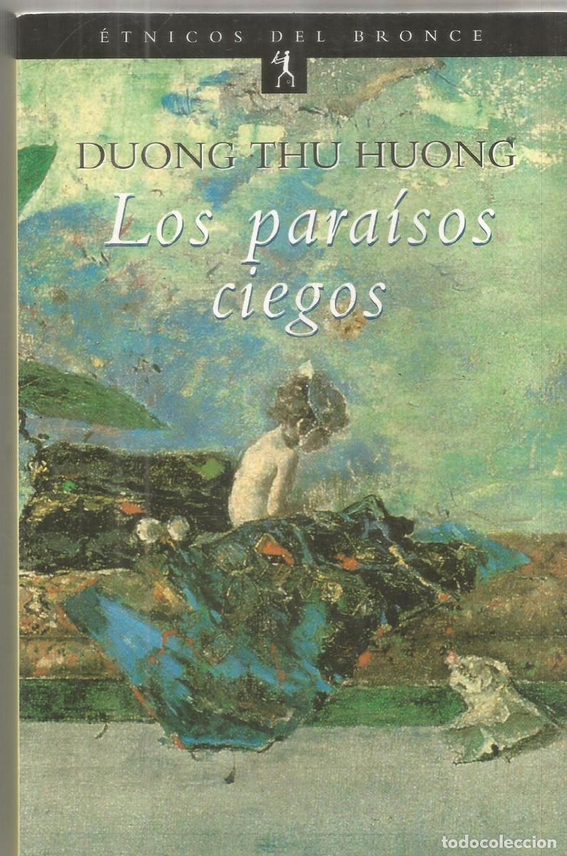 Libros de segunda mano: DUONG THU HUONG. LOS PARAISOS CIEGOS. BRONCE. PRIMERA EDICION