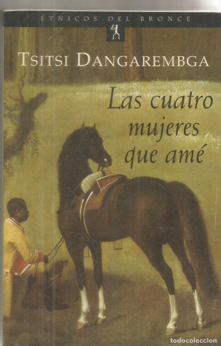Libros de segunda mano: TSITSI DANGAREMBGA. LAS CUATRO MUJERES QUE AME. BRONCE. PRIMERA EDICION